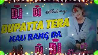 quotDupatta Tera Nau Rang Daquot  DJ Remix song 🎶 Hard 🎧 Bass djremix song Raja Bhai [upl. by Cohby160]