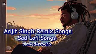 Arijit Singh remix songs  sad lofi song slowed Reverb use Headphones And free viral video song [upl. by Billie]