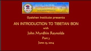 An Introduction to Tibetan Bon with John Myrdhin Reynolds  Part 3 [upl. by Yecak]