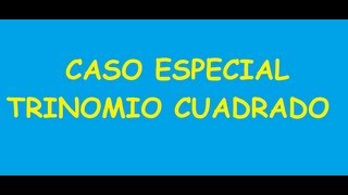 CASO ESPECIAL TRINOMIO CUADRADO PERFECTO  FACTORIZACIÓN [upl. by Ynagoham]