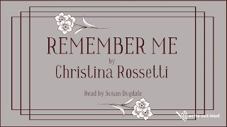 Remember Me by Christina Rossetti read by Susan Dugdale writeoutloudcom [upl. by Eissert106]