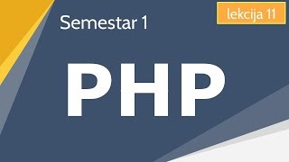 Php  Semestar 1  Lekcija 11 [upl. by Yatnwahs]