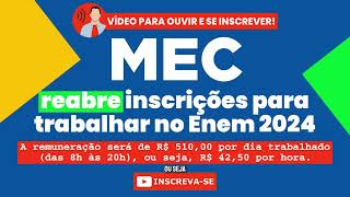 MEC REABRE INSCRIÇÕES PARA TRABALHAR NO ENEM 2024  R510 POR DIA  TIRE SUAS DUVIDAS  INSCREVASE [upl. by Ymereg]