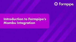 Introduction to Formpipes Mambu Integration [upl. by Vyky]