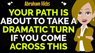 Your Path Is About To Take A Dramatic Turn If You Come Across This ✨✅Abraham Hicks 2024 [upl. by Eidnew876]