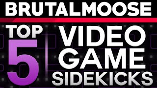 Top 5 Video Game Sidekicks  brutalmoose Feat Greg from The Completionist [upl. by Nossaj]