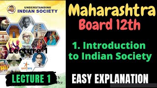 Lecture 1  Sociology  Chapter 1  Introduction to Indian Society  Class 12  HSC [upl. by Aihsyn]