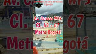 Avenida Caracas Calle 63 a 57 WF5 Metro de Bogotá Shorts [upl. by Rednasela]