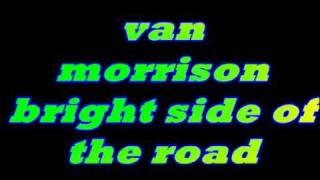 van morrison bright side of the road [upl. by Dasa]