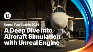 A Deep Dive into Aircraft Simulation with Unreal Engine  Unreal Fest 2024 [upl. by Lovmilla]