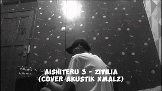 Aishiteru 3  Zivilia Cover akustik Xmalz [upl. by Eleanore]