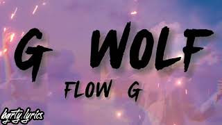 G WOLF  Flow G Lyrics [upl. by Perl]