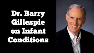 Dr Barry Gillespie on Infant Conditions [upl. by Aivirt]