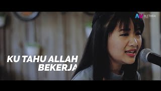 KU TAHU ALLAH BEKERJA Covered by Aletheia Worship [upl. by Ained506]