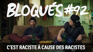 Bloqués 92  Cest raciste à cause des racistes [upl. by Shien]