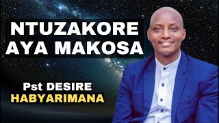 NTUZAKORE AYA MAKOSA  Inyigisho NZIZA CYANE na Pst Desire Habyarimana [upl. by Terese732]