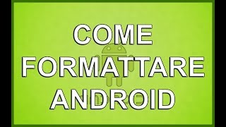 Come Formattare un Telefono o un Tablet Android [upl. by Annaeirb]