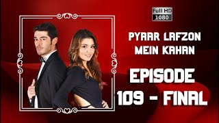 Pyaar Lafzon Mein Kahan  Episode 109  FINAL [upl. by Ahsier632]