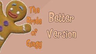 The Bride of Gingy  Better Version [upl. by Annayad106]