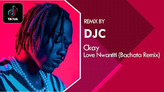 CKay  Love Nwantiti Bachata Remix Versión DJC Tik Tok [upl. by Bigod]