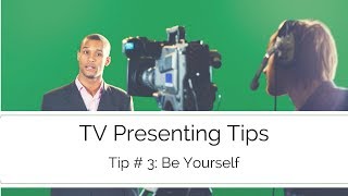 TV Presenting Tips  Be yourself [upl. by Fergus]