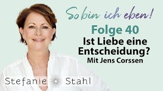 Stefanie Stahl 40  Ist Liebe eine Entscheidung Mit Jens Corssen  So bin ich eben [upl. by Ramsden]