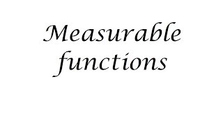 Measurable functions [upl. by Jacobson93]