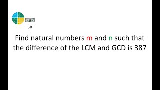 Find Positive integers m and n such that the difference of the LCM and GCD is 387 [upl. by Raybin]