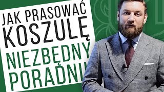 Jak prasować koszulę  NIEZBĘDNY poradnik dla każdego mężczyzny [upl. by Orgel]