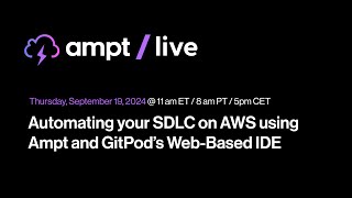 Ampt Live Automating your SDLC on AWS using Ampt and GitPod’s WebBased IDE [upl. by Latoye103]