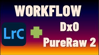 Great results with WORKFLOW with Lightroom Classic and DxO Pure Raw [upl. by Shelbi]