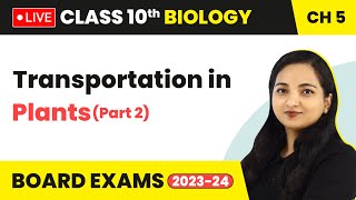 Transportation in Plants Part 2  Class 10 Biology Chapter 5 LIVE [upl. by Ttegdirb]