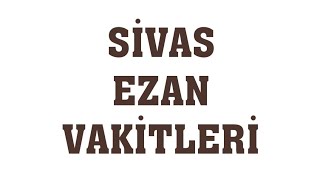 Sivas Ezan Vakitleri  Namaz Saatleri [upl. by Gweneth167]