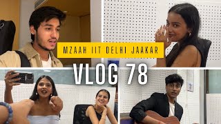 IIT Delhi mein mzaah aaya 🤪  VLOG 78 bharatchandak11 ananyasharmamusic [upl. by Freddi533]