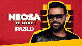 Pablo – Neosa Te Love Clipe Oficial [upl. by Nnylrats]