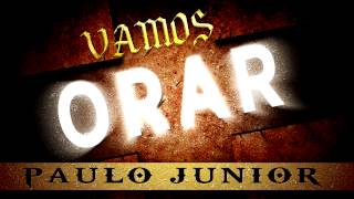 Vamos Orar  Paulo Junior [upl. by Rebeca]