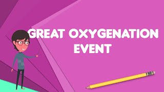 What is Great Oxygenation Event Explain Great Oxygenation Event Define Great Oxygenation Event [upl. by Newberry]