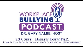 23 Bump It Up  From Individual to Organizational Responsibility  Workplace Bullying Podcast [upl. by Greysun]