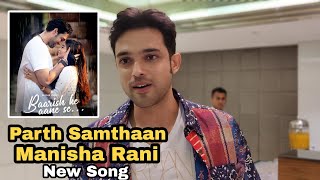 Parth Samthaan Reaction on His Song Baarish Ke Aane Se With Manisha Rani [upl. by Adyela360]