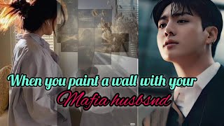 When you paint a wall with your Mafia husband but ended up doing it  jungkook ff [upl. by Melquist274]