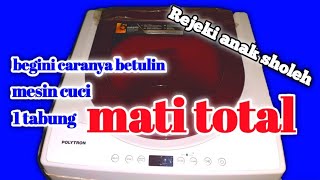 CARA MEMPERBAIKI MESIN CUCI POLYTRON MATI TOTAL LANGKAH AWAL MENGANALISA PENYEBABNYA [upl. by Elmina]