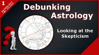 Debunking Astrology  1 Looking at the Skepticism [upl. by Seerdi]