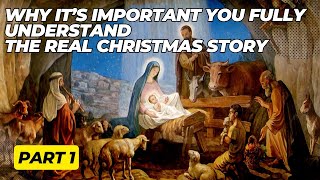 Why Its Important You FULLY UNDERSTAND The REAL Christmas Story Verse by Verse Part 1 [upl. by Derej]