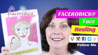 FACEROBICS® Face Healing to Heal Your Face amp Emotions to Heal Your Life [upl. by Adnawt]