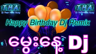 Happybirthday Dj Remix💢🔊💢 မွေးနေ့Djလေးကြိုက်ရင်ဒေါင်းလို့ရပါပြီ😍 Dj Lawee Remix Production🎧 [upl. by Emelia]