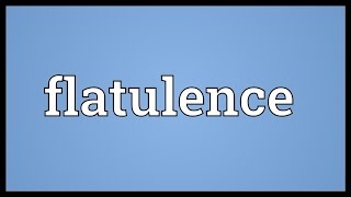 Flatulence Meaning [upl. by Etep521]