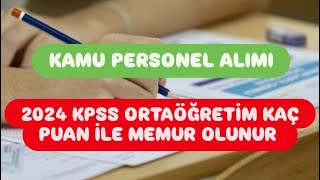 2024 KPSS ORTAÖĞRETİM KAÇ PUAN İLE MEMUR OLUNUR  KAMU PERSONEL ALIMI [upl. by Marquez]