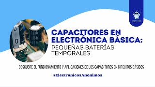 Capacitores en Electrónica Básica Qué Son Cómo Funcionan y Más 💡 [upl. by Godber785]