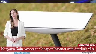 Kenyans Gain Access to Cheaper Internet with Starlink Mini [upl. by Cirnek]