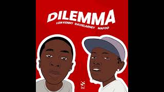 MAFOO  DILEMMA ft LON KENNY DAVIELARNEY [upl. by Carolin542]